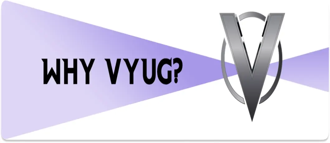 Why VYUG - We prove to you that we are the best