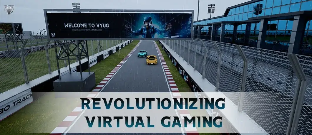 How VYUG is Revolutionizing Virtual Gaming Experiences